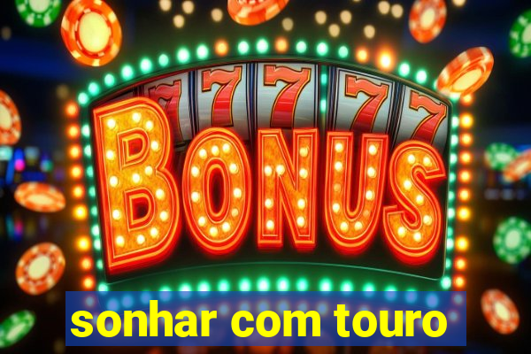 sonhar com touro